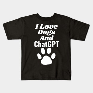 I love dogs and ChatGPT Kids T-Shirt